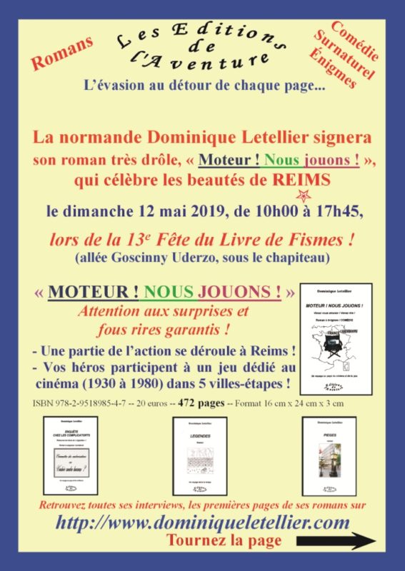 Dominique Letellier dédicacera son 4e roman, très drôle, « Moteur ! Nous jouons ! » lors de la 13e Fête du Livre de Fismes le dimanche 12 mai 2019. Une partie de l’action se déroule à… Reims !